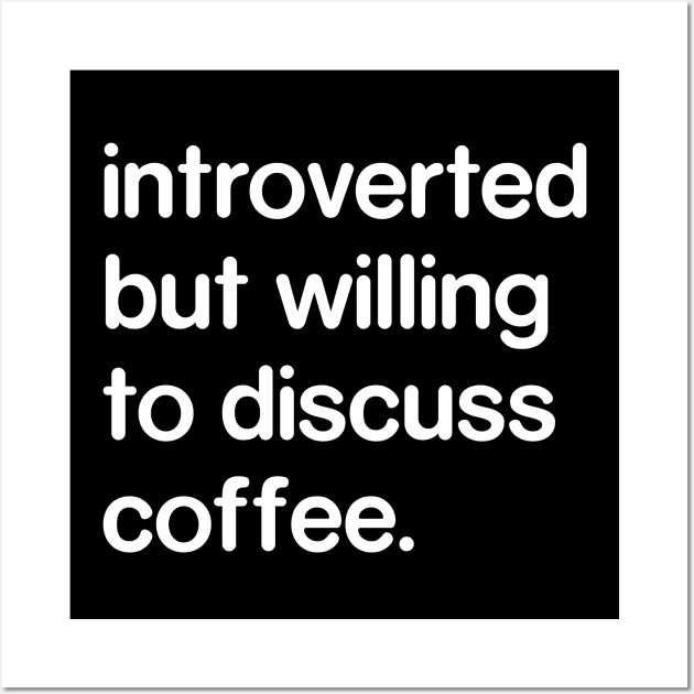 Introverted But Willing to Discuss Coffee Wall Art by Madelyn_Frere